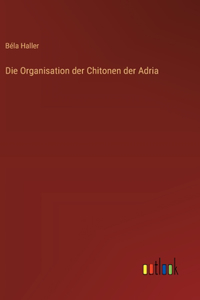Die Organisation der Chitonen der Adria
