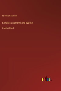 Schillers sämmtliche Werke: Zweiter Band