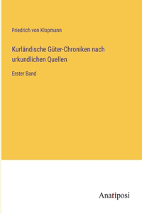 Kurländische Güter-Chroniken nach urkundlichen Quellen