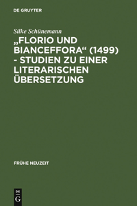 Florio Und Bianceffora (1499) - Studien Zu Einer Literarischen Übersetzung