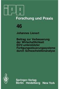 Beitrag Zur Verbesserung Der Wirtschaftlichkeit Edv-Unterstützter Fertigungssteuerungssysteme Durch Schwachstellenanalyse