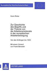 Zur Geschichte Des Begriffs Und Der Theorie Von Der Arbeiteraristokratie in Der Europaeischen Arbeiterbewegung: Von Den Anfaengen Bis 1933