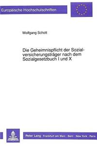 Die Geheimnispflicht der Sozialversicherungstraeger nach dem Sozialgesetzbuch I und X