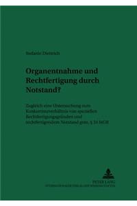 Organentnahme und Rechtfertigung durch Notstand?: Zugleich eine Untersuchung zum Konkurrenzverhaeltnis von speziellen Rechtfertigungsgruenden und rechtfertigendem Notstand gem. § 34 StGB