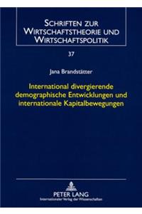 International Divergierende Demographische Entwicklungen Und Internationale Kapitalbewegungen