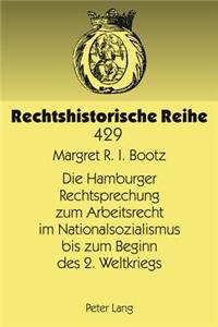 Die Hamburger Rechtsprechung Zum Arbeitsrecht Im Nationalsozialismus Bis Zum Beginn Des 2. Weltkriegs