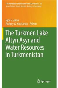 Turkmen Lake Altyn Asyr and Water Resources in Turkmenistan