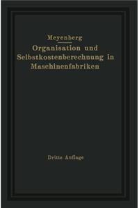 Einführung in Die Organisation Von Maschinenfabriken Unter Besonderer Berücksichtigung Der Selbstkostenberechnung