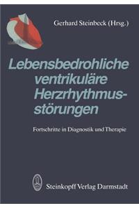 Lebensbedrohliche ventrikuläre Herzrhythmusstörungen