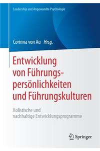 Entwicklung Von Führungspersönlichkeiten Und Führungskulturen