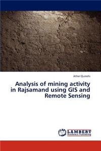 Analysis of mining activity in Rajsamand using GIS and Remote Sensing