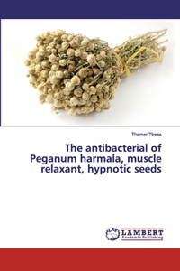 antibacterial of Peganum harmala, muscle relaxant, hypnotic seeds