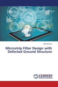 Microstrip Filter Design with Defected Ground Structure