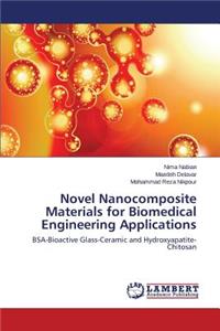 Novel Nanocomposite Materials for Biomedical Engineering Applications