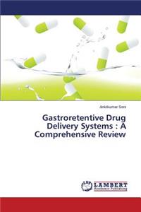 Gastroretentive Drug Delivery Systems