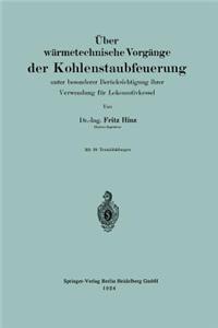 Über Wärmetechnische Vorgänge Der Kohlenstaubfeuerung: Unter Besonderere Berücksichtigung Ihrer Verwendg Für Lokomotivkessel