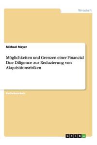 Möglichkeiten und Grenzen einer Financial Due Diligence zur Reduzierung von Akquisitionsrisiken