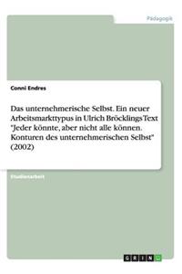 Das unternehmerische Selbst. Ein neuer Arbeitsmarkttypus in Ulrich Bröcklings Text 