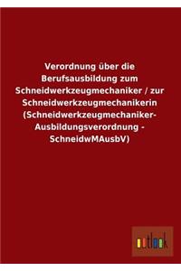 Verordnung Uber Die Berufsausbildung Zum Schneidwerkzeugmechaniker / Zur Schneidwerkzeugmechanikerin (Schneidwerkzeugmechaniker- Ausbildungsverordnung