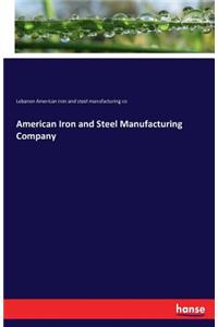 American Iron and Steel Manufacturing Company