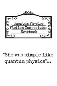 She Was Simple Like Quantum Physics