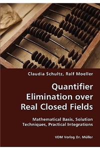 Quantifier Elimination over Real Closed Fields- Mathematical Basis, Solution Techniques, Practical Integrations