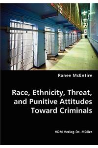 Race, Ethnicity, Threat, and Punitive Attitudes Toward Criminals