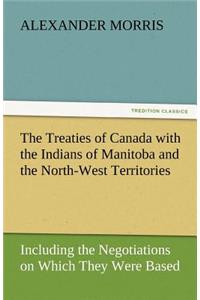 Treaties of Canada with the Indians of Manitoba and the North-West Territories