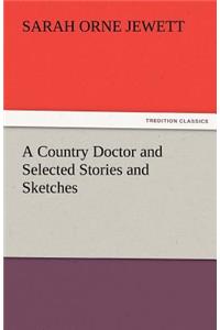 A Country Doctor and Selected Stories and Sketches