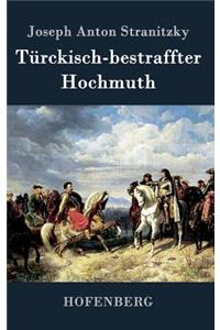 Türckisch-bestraffter Hochmuth