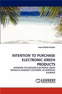 Intention to Purchase Electronic Green Products