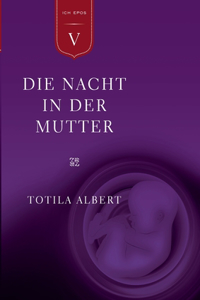Die Geburt aus dem Ich Teil 5 - Die Nacht in der Mutter