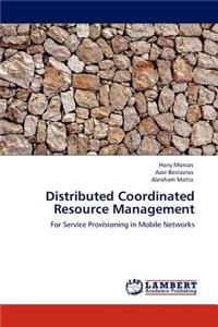 Distributed Coordinated Resource Management