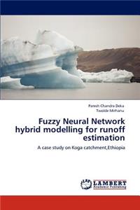 Fuzzy Neural Network hybrid modelling for runoff estimation