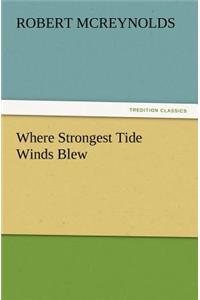 Where Strongest Tide Winds Blew