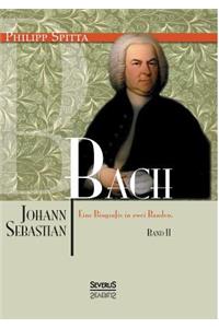 Johann Sebastian Bach. Eine Biografie in zwei Bänden. Band 2