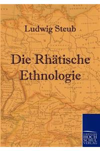 Die Rhätische Ethnologie