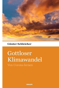 Gottloser Klimawandel: Von Corona lernen