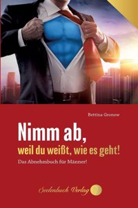 Nimm ab, weil du weißt, wie es geht!