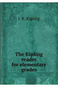 The Kipling Reader for Elementary Grades