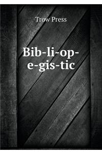 Bib-li-op-e-gis-tic