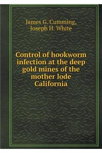 Control of hookworm infection at the deep gold mines of the mother lode California