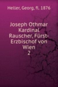 Joseph Othmar Kardinal Rauscher, Furst-Erzbischof von Wien