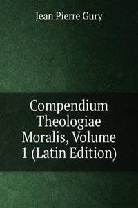 Compendium Theologiae Moralis, Volume 1 (Latin Edition)