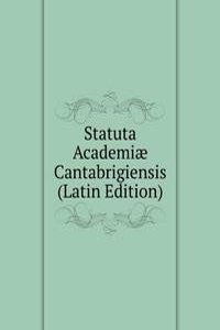 Statuta Academiae Cantabrigiensis (Latin Edition)