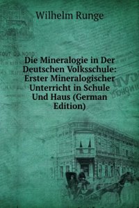 Die Mineralogie in Der Deutschen Volksschule: Erster Mineralogischer Unterricht in Schule Und Haus (German Edition)