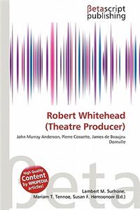 Robert Whitehead (Theatre Producer)