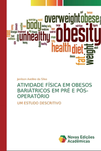 Atividade Física Em Obesos Bariátricos Em Pré E Pós-Operatório