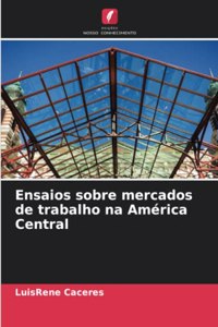 Ensaios sobre mercados de trabalho na América Central