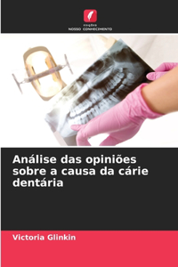 Análise das opiniões sobre a causa da cárie dentária